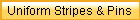 Uniform Stripes & Pins